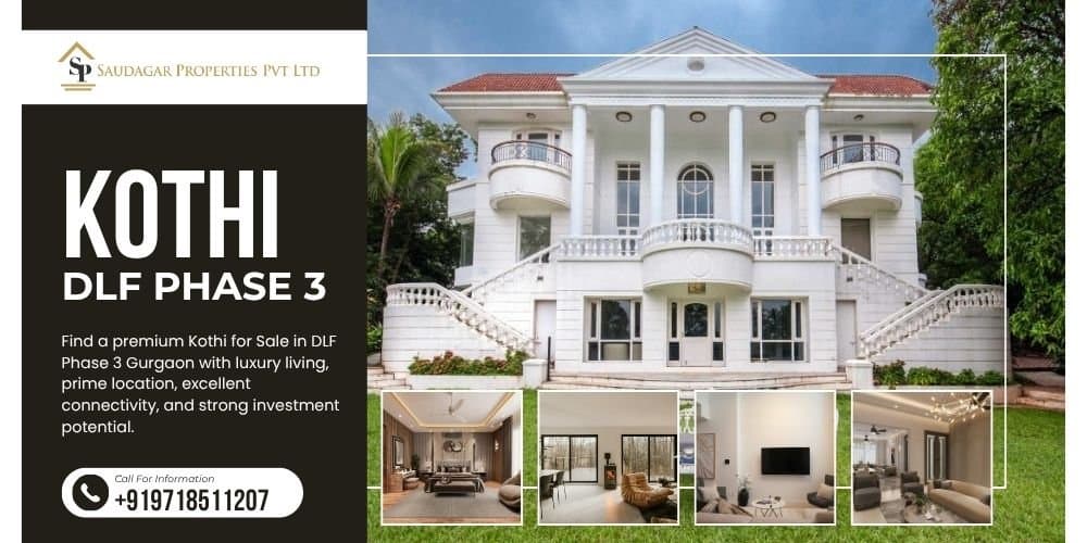 Kothi for Sale in DLF Phase 3 Gurgaon – A Complete Guide to Luxury Living and Smart Investment